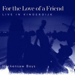 Hackensaw Boys Tour Europe and release "For The Love Of A Friend"